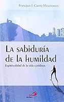 La sabiduría de la humildad: Espiritualidad de la vida cotidiana 8428529264 Book Cover