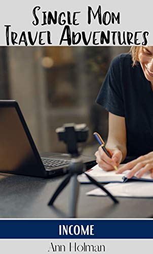 Single Mom Travel Adventures: Income #TOP14