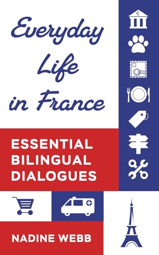 Everyday Life In France: Essential Bilingual Dialogues