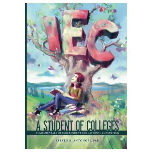 A Student of Colleges: Fundamentals of Independent Educational Consulting