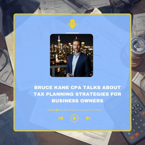 Bruce Kane CPA Talks About Tax Planning Strategies for Business Owners