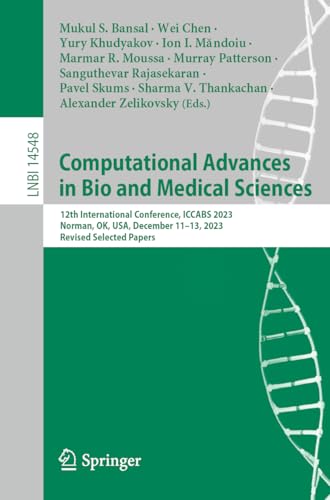 Computational Advances in Bio and Medical Sciences: 12th International Conference, ICCABS 2023, Norman, OK, USA, December 11–13, 2023, Revised ... (Lecture Notes in Computer Science, 14548)