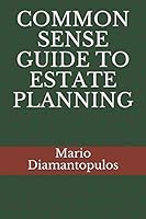 COMMON SENSE GUIDE TO ESTATE PLANNING 1728610192 Book Cover