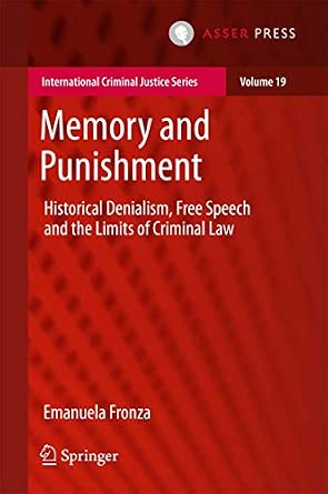 Memory and Punishment: Historical Denialism, Free Speech and the Limits of Criminal Law: 19 1st ed. 2018 Edition-电子书百科大全