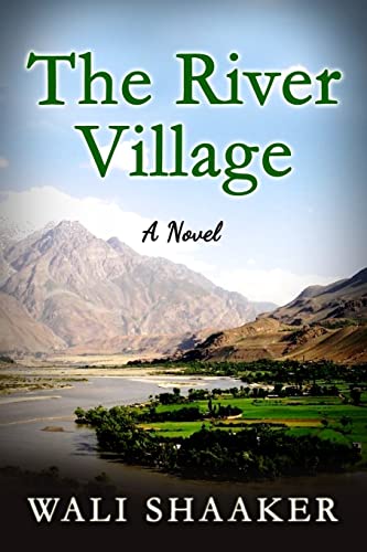 The River Village: A Novel of Struggle, Sacrifice, and Survival in Afghanistan