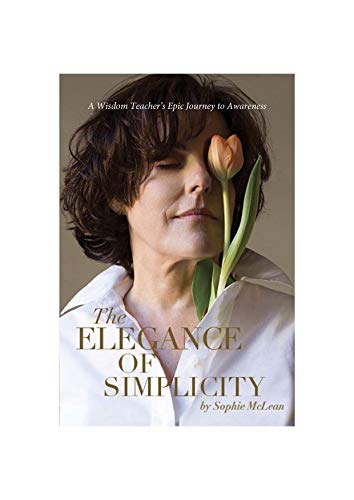 The Elegance of Simplicity: A Wisdom Teacher’s Epic Journey to Awareness