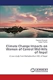 Climate Change Impacts on Women of Central Mid-Hills of Nepal: A case study from Mahadevsthan VDC of Nepal
