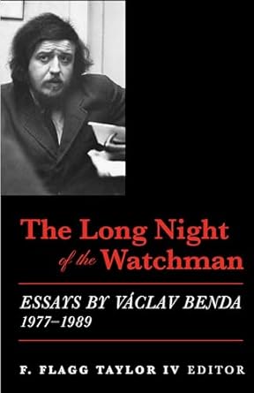 The Long Night of the Watchman: Essays by Vaclav Benda, 1977-1989