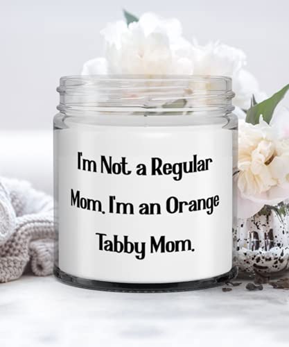 Sarcastic Orange Tabby Cat Gifts, I'm Not a Regular Mom. I'm an Orange Tabby Mom, Fancy Candle For Cat Lovers From Friends