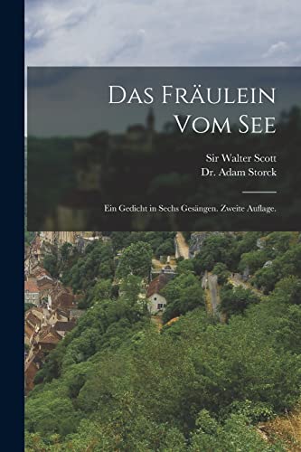 Das Fräulein vom See: Ein Gedicht in sechs Gesängen. Zweite Auflage. (German Edition)