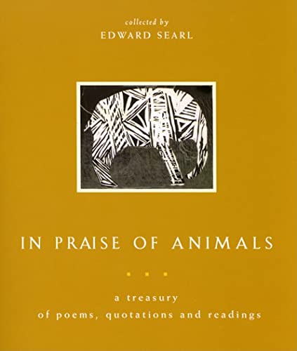 In Praise of Animals: A Treasury of Poems, Quotations, and Readings