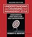 Understanding and Changing Your Management Style: Assessments and Tools for Self-Development