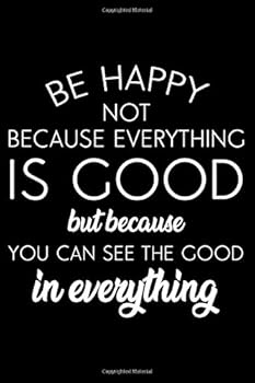 BE HAPPY Lined Journal Notebook : Lined/Ruled Motivational and Inspirational Quotes Notebook / 120 Pages, 6x9, Soft Cover, Matte Finish and Makes Beautiful Inspirational Gift