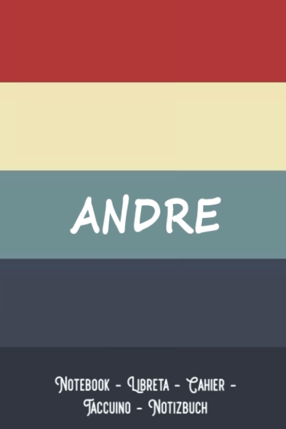 Andre: Notebook with Personalized Name: 120 Lined Pages | Perfect for Journal | Customized Journals to Write In for men, Diary for Boys - Birthday, ... men, Office Gift, Christmas and Birthday Gift