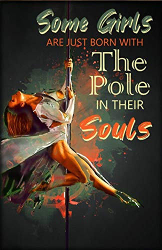 Pole Dance Dancer Girl Poster Some Gifts Are Just Born With The Pole In Their Souls Metal Sign 8x12 inches