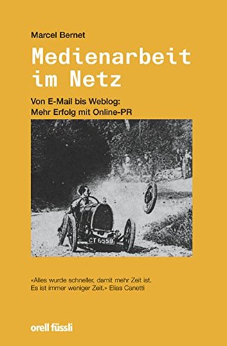 Medienarbeit im Netz: Von E-Mail bis Weblog: Mehr Erfolg mit Online-PR Medienarbeit im Netz: Von E-Mail bis Weblog: Mehr Erfolg mit Online-PR