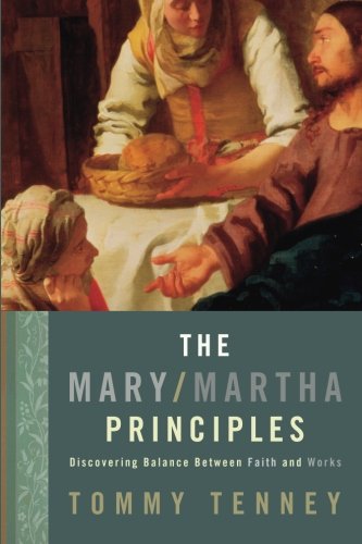 Buy Mary/Martha Principles: Discovering Balance Between Faith and Works — BookShops.in
