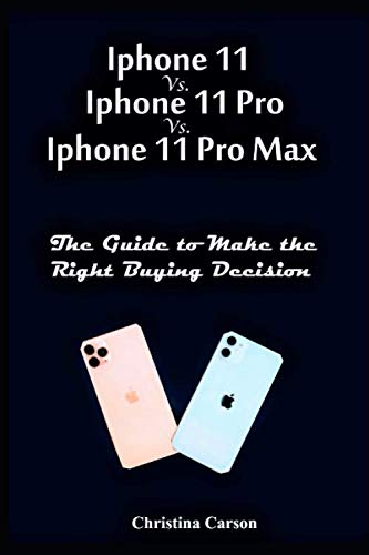 iPhone 11 vs. iPhone 11 Pro vs. iPhone 11 Pro Max: Guide to Make the Right Buying Decision