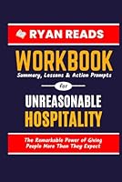 Workbook For Unreasonable Hospitality: The Remarkable Power of Giving People More Than They Expect | A Guide to Will Guidara's Book B0CVHFGV56 Book Cover