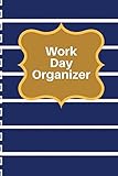 Work Day Organizer: Schedule Organizer Appointment Journal Notebook To do list and Action Day 150 Pages 6x9 Inch