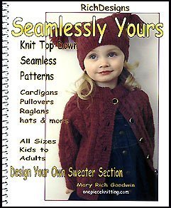 Unknown Binding Seamlessly Yours: Step By Step Patterns: Knitting Seamless, Top Down Sweaters, Pullovers & Cardigans, Hats, Mittens & More Book