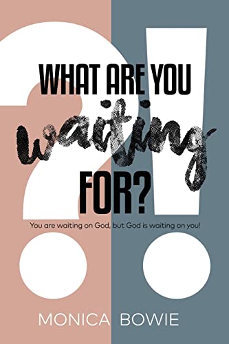What Are You Waiting For?: You are waiting on God,