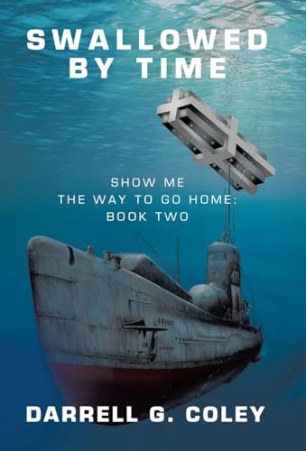 Swallowed By Time: Show Me the Way to Go Home: Book Two