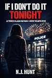 IF I DON'T DO IT TONIGHT : TEEN FLASH FICTION - NEW YEAR'S EVE