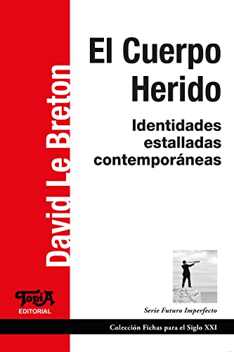 El cuerpo herido: Identidades estalladas contemporáneas (Fichas para el siglo XXI nº 37) (Spanish Ed