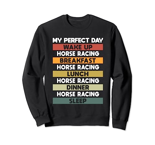 My Perfect Day Horse Racing - Divertidos amantes de las carreras de caballos Sudadera