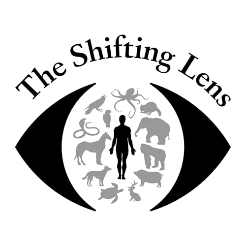 The Shifting Lens: Viewing the Animal Experience cover art