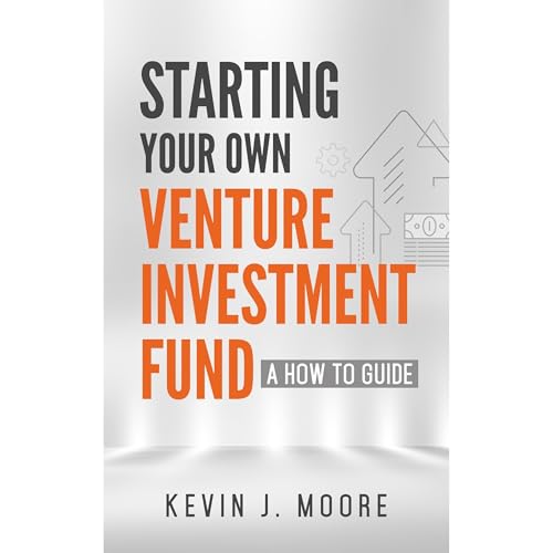Starting Your Own Venture Investment Fund by Kevin Moore episode artwork