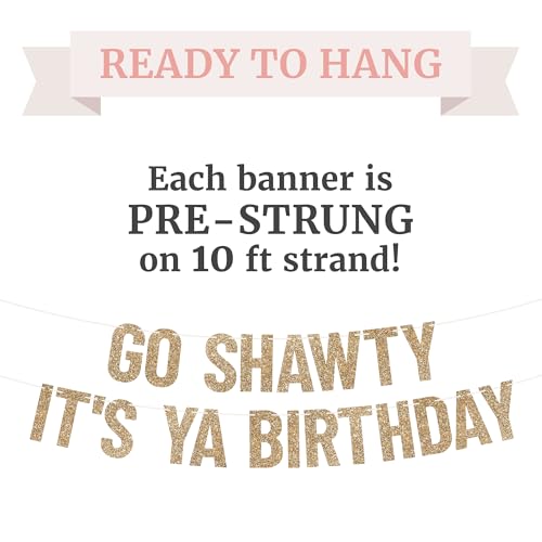 Image of Pre-Strung Go Shawty It's Ya Birthday Banner - Gold Glitter Funny Banner | No DIY - Pre-Strung on 10 ft Strands - It's Your Birthday Party Decorations - Funny Hip Hop Party Decorations for Men & Women