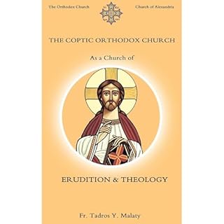 The Coptic Orthodox Church as a Church of ERUDITION & THEOLOGY Audiolibro Por Fr. Tadros Y. Malaty, Bishoy Boshra Behnam 