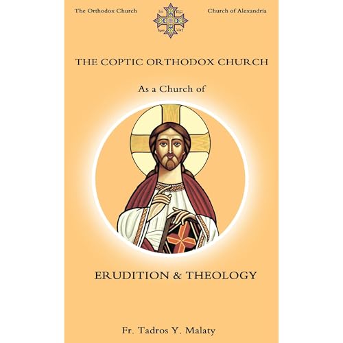 The Coptic Orthodox Church as a Church of ERUDITION &amp;amp; THEOLOGY [Written by Fr. Tadros Y. Malaty, Bishoy Boshra Behnam] episode artwork