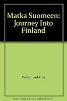 Matka Suomeen: Journey Into Finland B000KN4K6W Book Cover