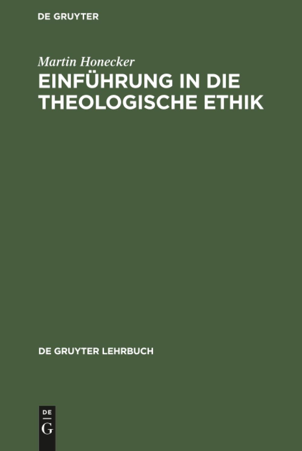 Einführung in die Theologische Ethik: Grundlagen und Grundbegriffe (De Gruyter Lehrbuch)