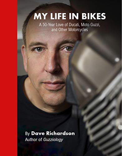 My Life in Bikes: A 50-Year Love of Ducati, Moto Guzzi, and Other Motorcycles
