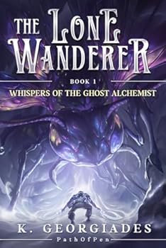 Whispers of the Ghost Alchemist: A LitRPG Adventure (The Lone Wanderer) - Book #1 of the Lone Wanderer