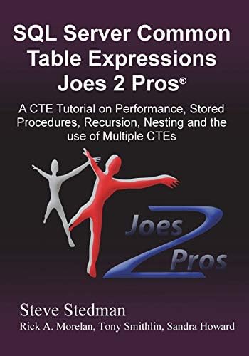 Common Table Expressions Joes 2 Pros: A Solution Series Tutorial on Everything You Ever Wanted to Know about Common Table Expressions Paperback – May 1, 2013