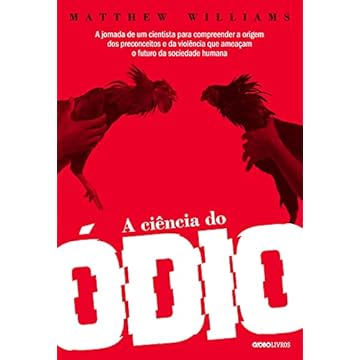 Capa do livro A ciência do ódio: A jornada de um cientista para compreender a origem dos preconceitos e da violência que ameaçam o futuro da sociedade humana