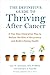 The Definitive Guide to Thriving After Cancer: A Five-Step Integrative Plan to Reduce the Risk of Recurrence and Build LifelongHealth (Alternative Medicine Guides)