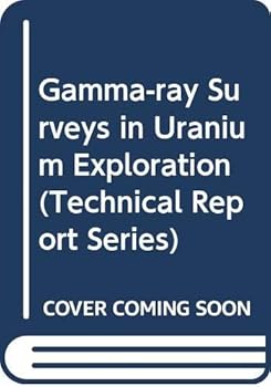 Paperback Gamma-ray Surveys in Uranium Exploration (IAEA Technical Reports Series) Book