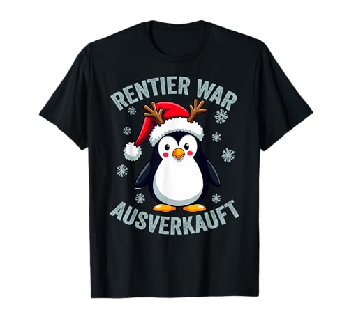 Geschenkidee Weihnachten Pinguin Rentier War Ausverkauft T-Shirt