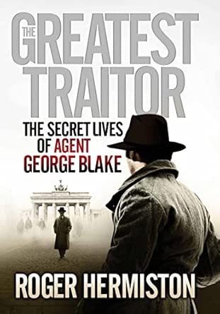 The Greatest Traitor: The Secret Lives of Agent George Blake book cover