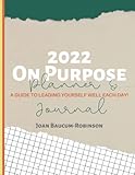 On Purpose Planner & Journal: A Guide to Leading Yourself Well each Day (8' x 11') (On Purpose Brand...