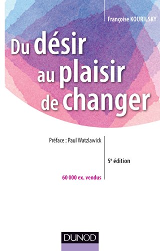 Du désir au plaisir de changer - Le coaching du changement: Le coaching du changement