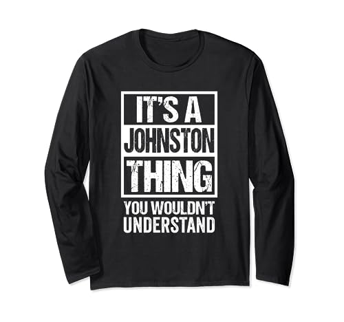 It's A Johnston Thing You Wouldn't Understand Surname Name Long Sleeve T-Shirt