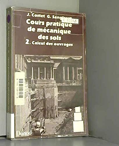 Cours pratique de mécanique des sols Tome 2: Calcul des ouvrages