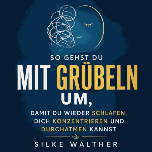 Couverture de So gehst du mit Gr&uuml;beln um, damit du wieder schlafen, dich konzentrieren und durchatmen kannst